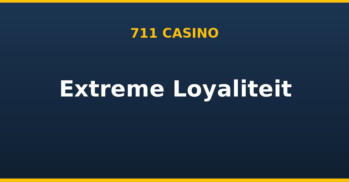 Extreme Loyaliteit, 711 Casino